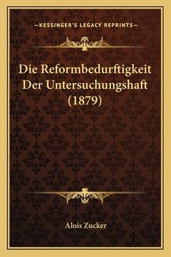 portada Die Reformbedurftigkeit Der Untersuchungshaft (1879) (en Alemán)