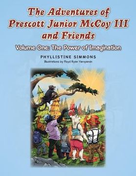 portada The Adventures of Prescott Junior McCoy III and Friends: Volume One: The Power of Imagination