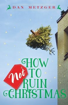 portada How Not to Ruin Christmas: Don't Miss the Miracle of God's Greatest Gift (in English)