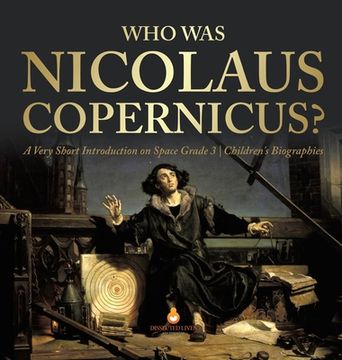 portada Who was Nicolaus Copernicus? | a Very Short Introduction on Space Grade 3 | Children'S Biographies (en Inglés)