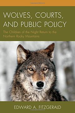 portada Wolves, Courts, and Public Policy: The Children of the Night Return to the Northern Rocky Mountains