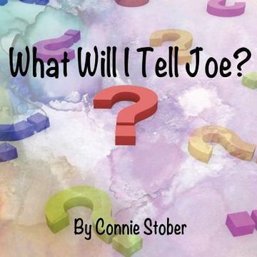 portada What Will I Tell Joe? (en Inglés)