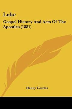 portada luke: gospel history and acts of the apostles (1881) (in English)