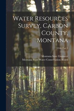 portada Water Resources Survey, Carbon County, Montana; 1946 Part 1 (en Inglés)