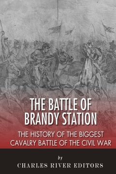 portada The Battle of Brandy Station: The History of the Biggest Cavalry Battle of the Civil War