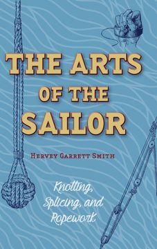 portada The Arts of the Sailor: Knotting, Splicing and Ropework (Dover Maritime) (en Inglés)