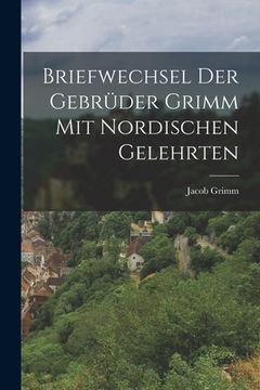 portada Briefwechsel der Gebrüder Grimm mit Nordischen Gelehrten