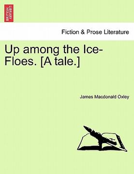 portada up among the ice-floes. [a tale.] (en Inglés)
