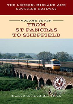 portada The London, Midland and Scottish Railway Volume Seven from St Pancras to Sheffield (en Inglés)