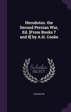 portada Herodotus. the Second Persian War, Ed. [From Books 7 and 8] by A.H. Cooke (en Inglés)