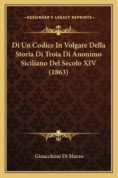 portada Di Un Codice In Volgare Della Storia Di Troia Di Anonimo Siciliano Del Secolo XIV (1863) (in Italian)