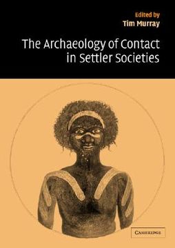 portada The Archaeology of Contact in Settler Societies Paperback (New Directions in Archaeology) (en Inglés)