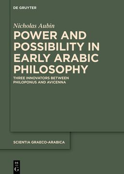 portada Power and Possibility in Early Arabic Philosophy: Three Innovators Between Philoponus and Avicenna (Scientia Graeco-Arabica) [Hardcover ] (en Inglés)