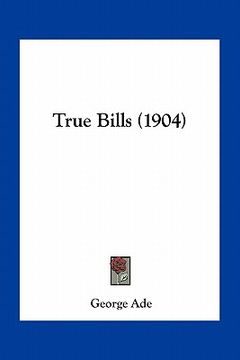 portada true bills (1904) (en Inglés)