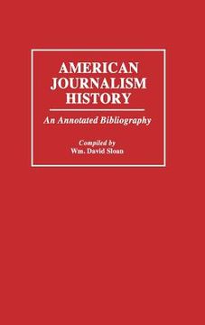 portada american journalism history: an annotated bibliography (en Inglés)