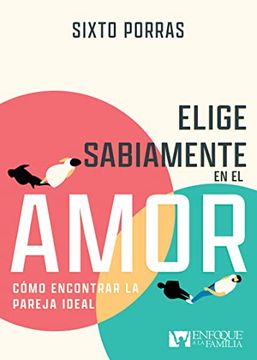 portada Elige Sabiamente en el Amor: Cómo Encontrar la Pareja Ideal (in Spanish)