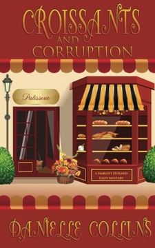 portada Croissants and Corruption: A Margot Durand Cozy Mystery: Volume 1 (en Inglés)