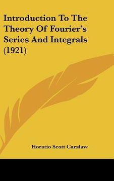 portada introduction to the theory of fourier's series and integrals (1921) (en Inglés)