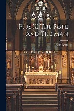 portada Pius xi the Pope and the man (en Inglés)