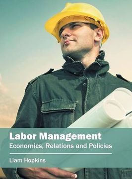 portada Labor Management: Economics, Relations and Policies (en Inglés)