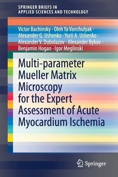 portada Multi-Parameter Mueller Matrix Microscopy for the Expert Assessment of Acute Myocardium Ischemia (en Inglés)