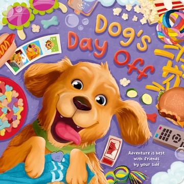 portada Dog's day Off: Adventure is Best With Friends by Your Side, Padded Board Book (en Inglés)