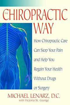 portada The Chiropractic Way: How Chiropractic Care Can Stop Your Pain and Help You Regain Your Health Without Drugs or Surgery