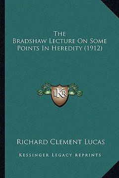 portada the bradshaw lecture on some points in heredity (1912) (en Inglés)