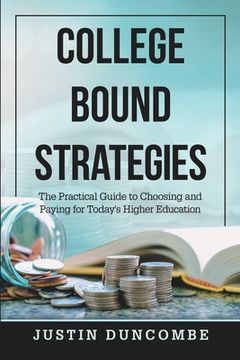 portada College Bound Strategies: The Practical Guide to Choosing and Paying for Today's Higher Education (en Inglés)