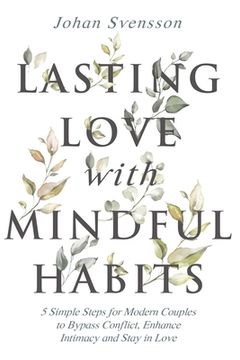 portada Lasting Love with Mindful Habits: 5 Simple Steps for Modern Couples to Bypass Conflict, Enhance Intimacy and Stay In Love 
