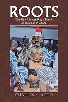 portada Roots: The True Adonten Royal Family of Techiman in Ghana (en Inglés)