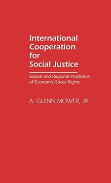 portada International Cooperation for Social Justice: Global and Regional Protection of Economic/Social Rights (in English)