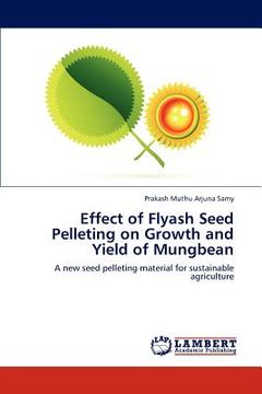 portada effect of flyash seed pelleting on growth and yield of mungbean (in English)