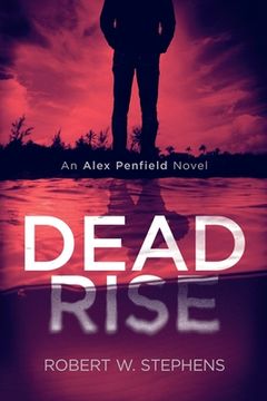 portada Dead Rise: An Alex Penfield Novel (en Inglés)