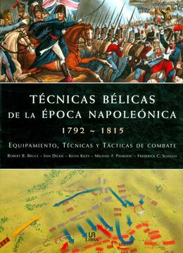 portada Técnicas Bélicas de la Epoca Napoleónica 1792-1815: Equipamiento, Técnicas y Tácticas de Combate