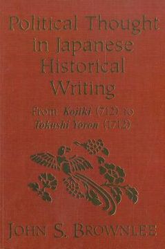 portada political thought in japanese historical writing: from kojiki (712) to tokushi yoron (1712)