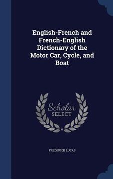 portada English-French and French-English Dictionary of the Motor Car, Cycle, and Boat (en Inglés)