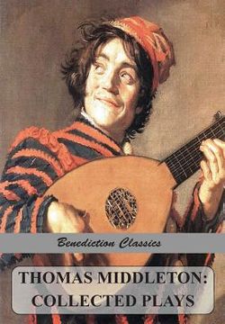 portada Thomas Middleton: Collected Plays (Blurt, Master Constable; The Phoenix; A Trick to Catch the Old One; The Puritan; Your Five Gallants; (in English)