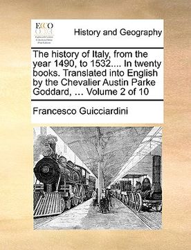 portada the history of italy, from the year 1490, to 1532.... in twenty books. translated into english by the chevalier austin parke goddard, ... volume 2 of (en Inglés)