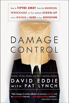 portada Damage Control: How to Tiptoe Away From the Smoking Wreckage of Your Latest Screw-Up With a Minimum of Harm to Your Reputation (en Inglés)