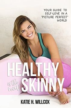 portada Healthy is the new Skinny: Your Guide to Self-Love in a "Picture Perfect" World (in English)