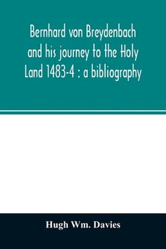 portada Bernhard von Breydenbach and his journey to the Holy Land 1483-4: a bibliography (en Inglés)