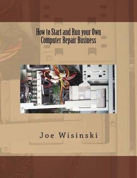 portada How to Start and Run your Own Computer Repair Business (en Inglés)