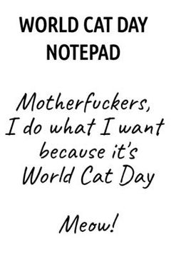 portada World Cat Day Notepad: Motherfuckers, I Do What I Want Because It's World Cat Day Meow! (in English)