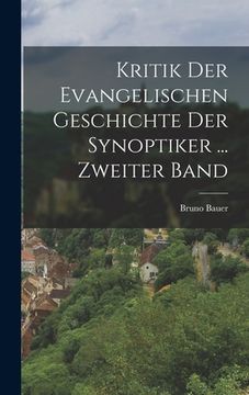 portada Kritik Der Evangelischen Geschichte Der Synoptiker ... Zweiter Band (en Alemán)