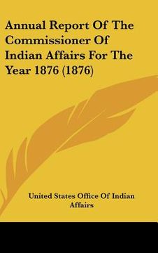 portada annual report of the commissioner of indian affairs for the year 1876 (1876) (en Inglés)