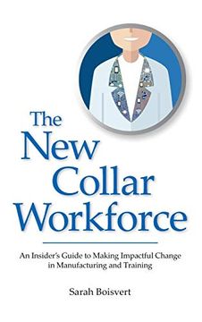 portada The new Collar Workforce: An Insider's Guide to Making Impactful Changes to Manufacturing and Training (in English)