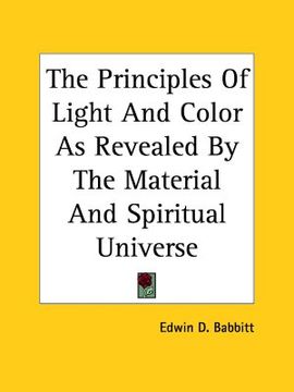 portada the principles of light and color as revealed by the material and spiritual universe (en Inglés)