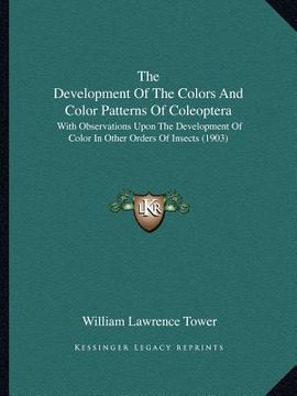 portada the development of the colors and color patterns of coleoptera: with observations upon the development of color in other orders of insects (1903)