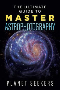 portada The Ultimate Guide to Master Astrophotography 